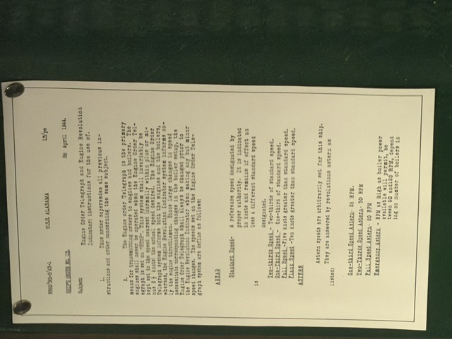 BB60/S43-6/A2-1 U.S.S. ALABAMA 13/pe 26 April 1944. SHIP'S ORDER NO. 13 Subject: Engine Order Telegraph and Engine Revolution Indicator instructions for the use of. 1. This order supersedes all previous in- structions and order concerning the same subject. 2. The Engine Order Telegraph is the primary means for transmitting orders to engines and boilers. The engines shall never be operated when the Engine Order Tel-…